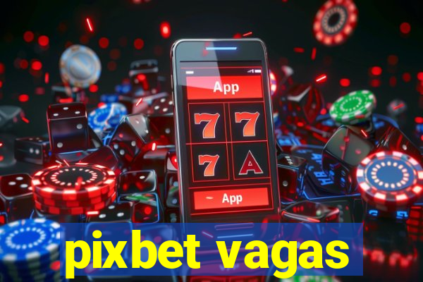 pixbet vagas